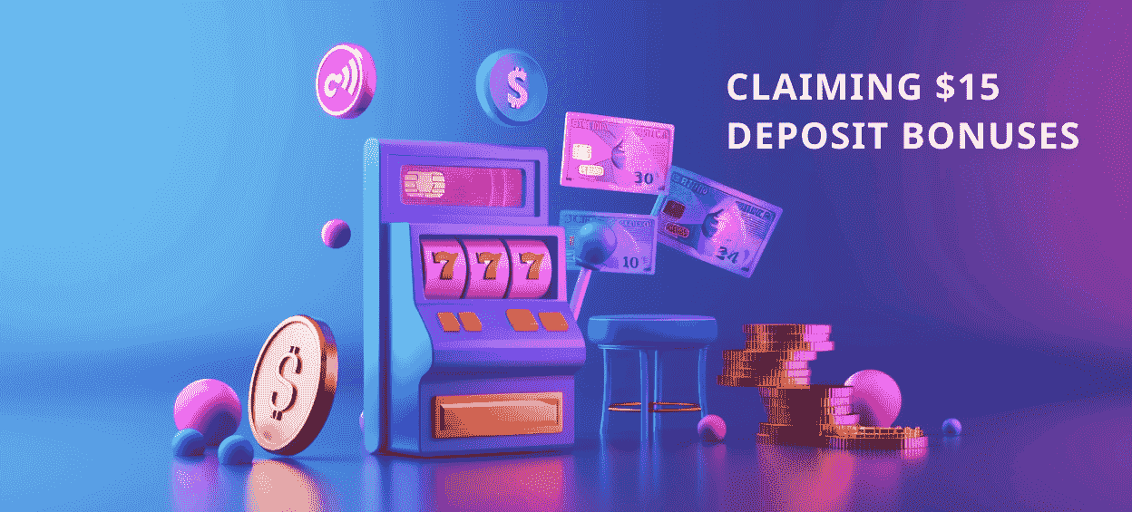 Guide to $15 Deposit Bonuses